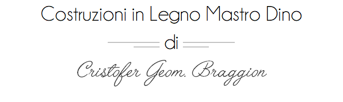 costruzioni in legno mastro dino di cristofer geom. braggion